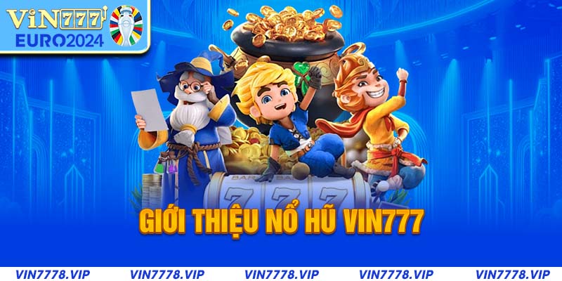 Giới thiệu nổ hũ Vin777