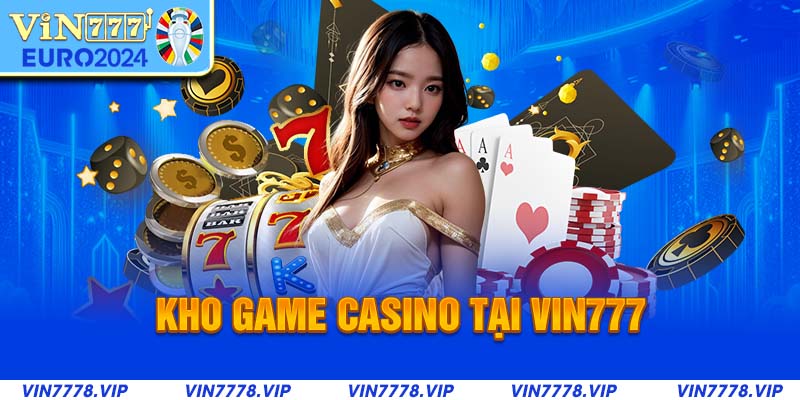 Kho game casino tại Vin777